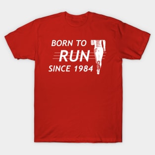 Born to Run Since 1984 T-Shirt